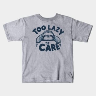 Too Lazy To Care Kids T-Shirt